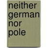 Neither German Nor Pole door James Bjork