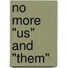 No More "Us" and "Them" by Lesley Roessing