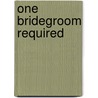 One Bridegroom Required by Sharon Kendrick
