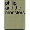 Philip and the Monsters door John Paulits