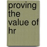 Proving the Value of Hr by Patricia Pulliam Pulliam Phillips