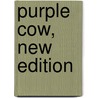 Purple Cow, New Edition door Seth Godin