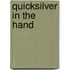 Quicksilver in the Hand