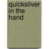 Quicksilver in the Hand by Jamie Freeman