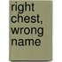 Right Chest, Wrong Name