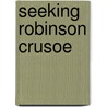 Seeking Robinson Crusoe by Tim Serverin