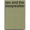 Sex and the Sleepwalker by Donna Sterling