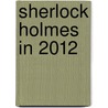 Sherlock Holmes in 2012 door Mohammad Bahareth