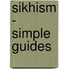 Sikhism - Simple Guides door Sewa Singh Kalsi