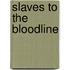 Slaves to the Bloodline