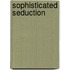Sophisticated Seduction