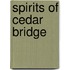 Spirits of Cedar Bridge