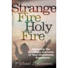 Strange Fire, Holy Fire door Michael Klassen