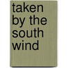 Taken by the South Wind door Anna Hackett