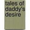 Tales of Daddy's Desire by Valerie Gray