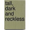 Tall, Dark and Reckless door Lyn Ellis
