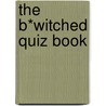 The B*Witched Quiz Book door Wilheim Grimm