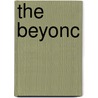 The Beyonc by Kim Kimber