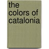 The Colors of Catalonia door Virginie Raguenaud