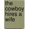 The Cowboy Hires a Wife door Jenna McKnight