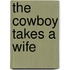 The Cowboy Takes a Wife