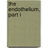 The Endothelium, Part I