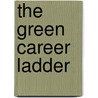 The Green Career Ladder door Sheldon Cohen M.D.