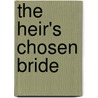 The Heir's Chosen Bride door Marion Lennox
