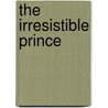 The Irresistible Prince by Lisa Kaye Laurel