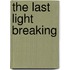 The Last Light Breaking