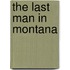 The Last Man in Montana