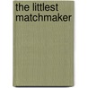 The Littlest Matchmaker door Dorien Kelly