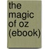 The Magic of Oz (Ebook)