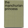 The Manchurian Princess door N.E. Luciano