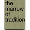 The Marrow of Tradition door Charles Chestnutt