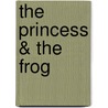 The Princess & the Frog by Lisa Bingham