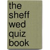 The Sheff Wed Quiz Book by Kevin Snelgrove