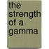 The Strength of a Gamma
