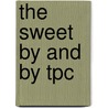 The Sweet by and by Tpc by Sara Evans