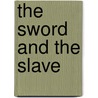 The Sword and the Slave door Tony Malo