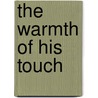 The Warmth of His Touch by Meryl Lloyd