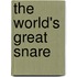 The World's Great Snare