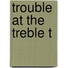Trouble at the Treble T door Desiree Holt