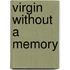 Virgin Without a Memory