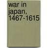 War in Japan, 1467-1615 door Stephen Turnbull