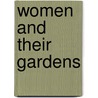 Women and Their Gardens door Catherine Horwood