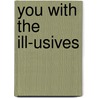 You with the Ill-Usives door Mark Damon Puckett