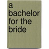 A Bachelor for the Bride by Mindy Neff