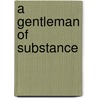 A Gentleman of Substance by Richard Feltoe