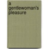 A Gentlewoman's Pleasure by Portia Da Costa